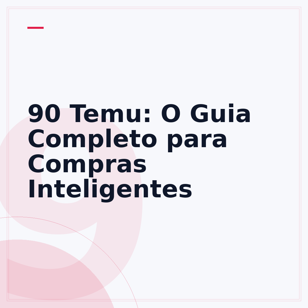 90 Temu: O Guia Completo para Compras Inteligentes