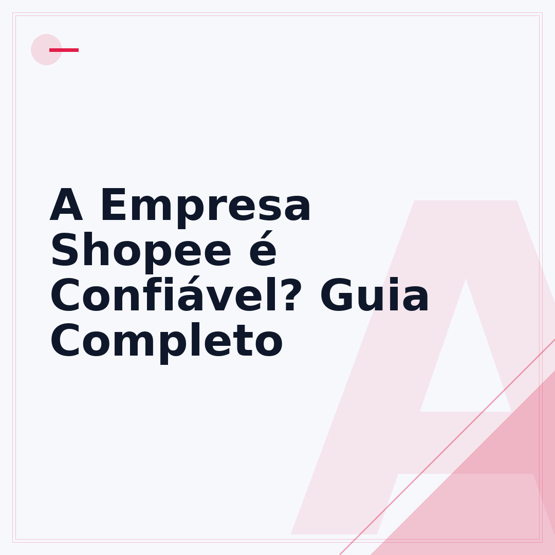 A Empresa Shopee é Confiável? Guia Completo