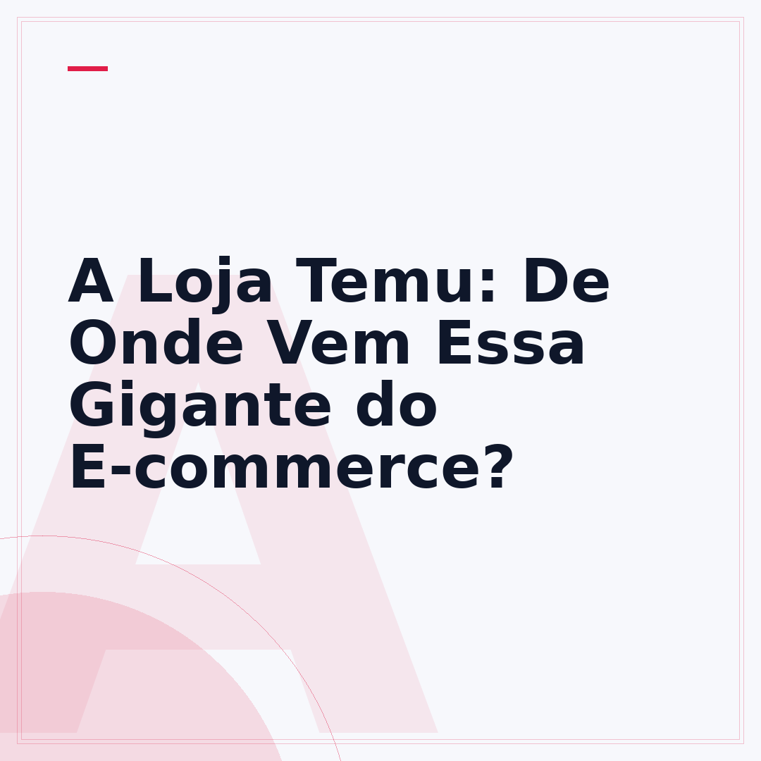 A Loja Temu: De Onde Vem Essa Gigante do E-commerce?