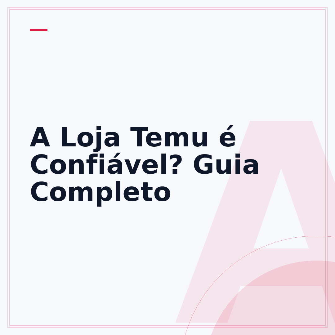A Loja Temu é Confiável? Guia Completo