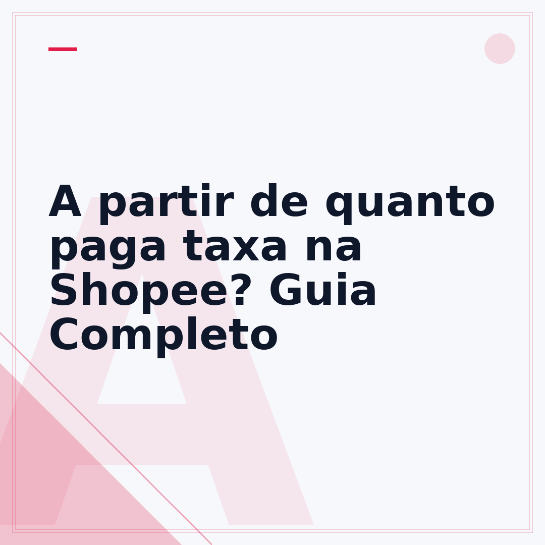 A partir de quanto paga taxa na Shopee? Guia Completo
