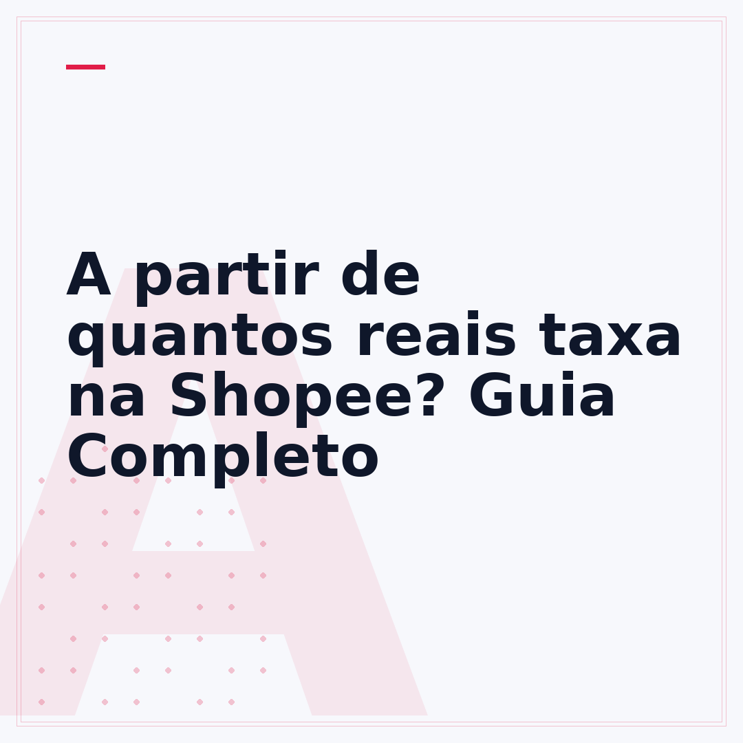 A partir de quantos reais taxa na Shopee? Guia Completo