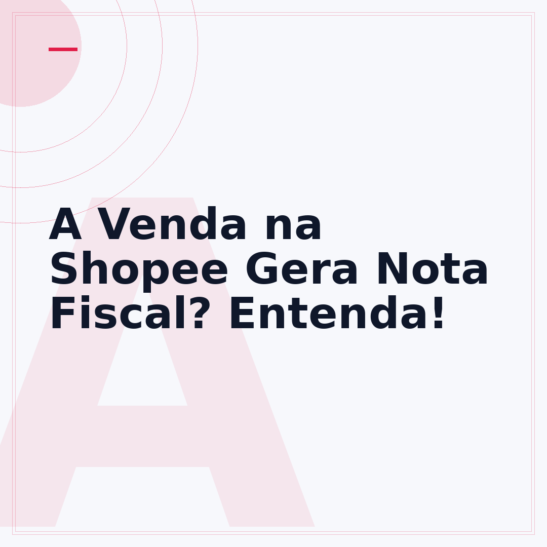 A Venda na Shopee Gera Nota Fiscal? Entenda!