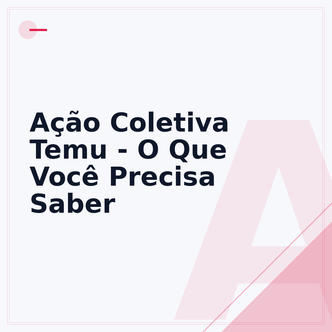 Ação Coletiva Temu - O Que Você Precisa Saber