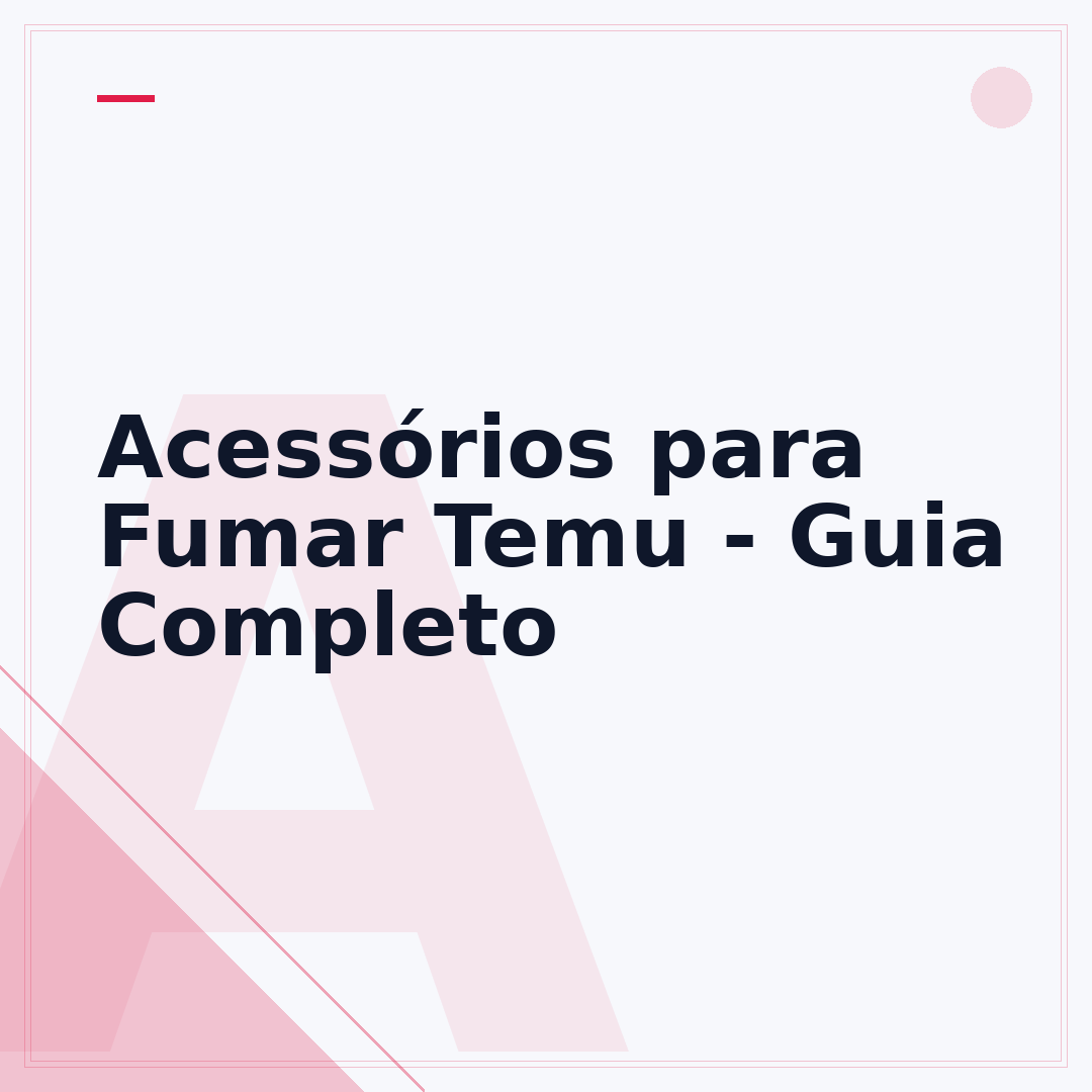 Acessórios para Fumar Temu - Guia Completo