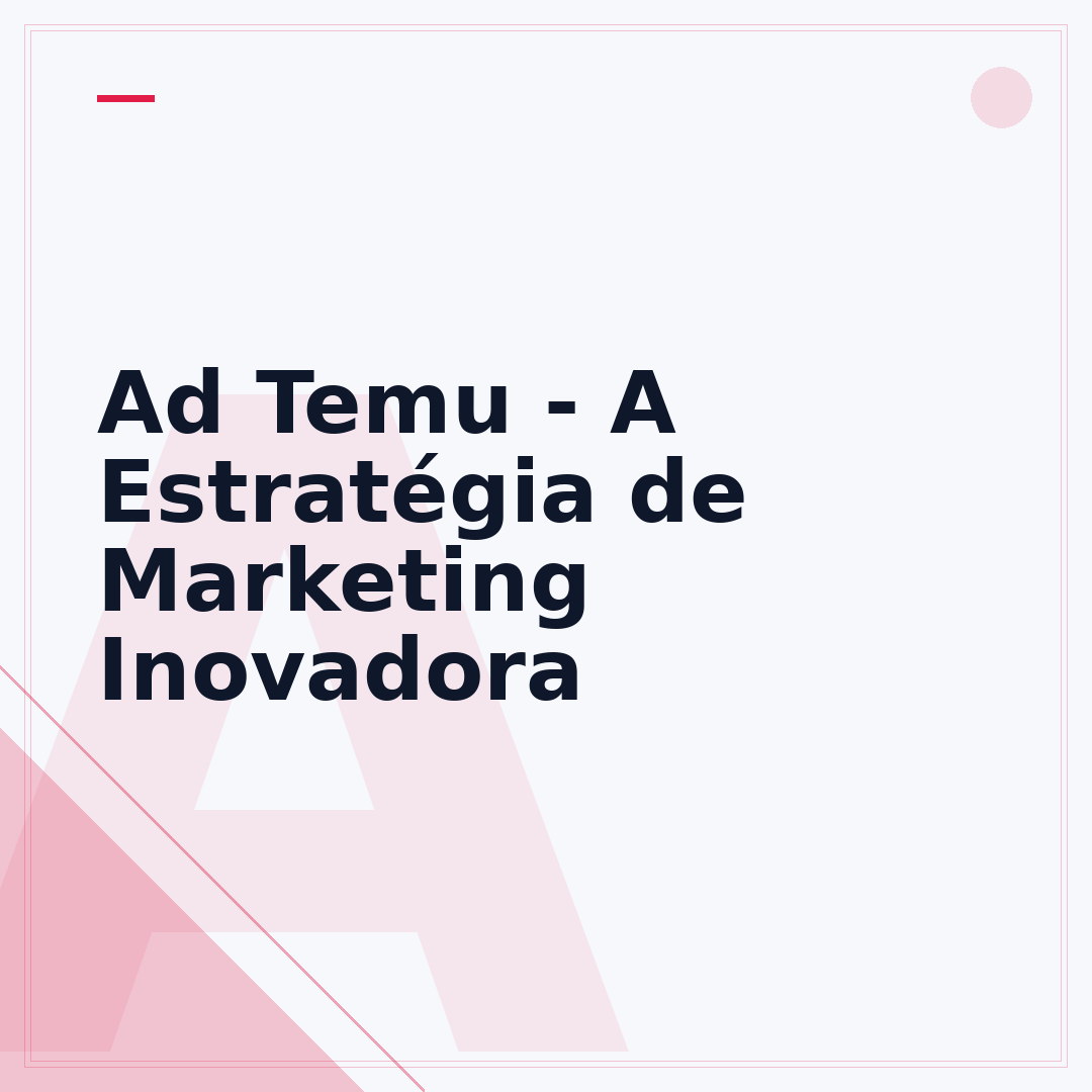 Ad Temu - A Estratégia de Marketing Inovadora