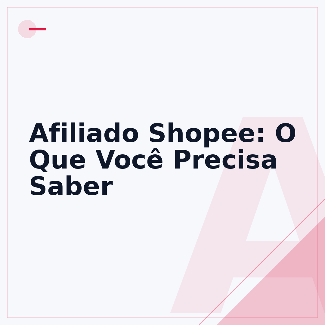 Afiliado Shopee: O Que Você Precisa Saber
