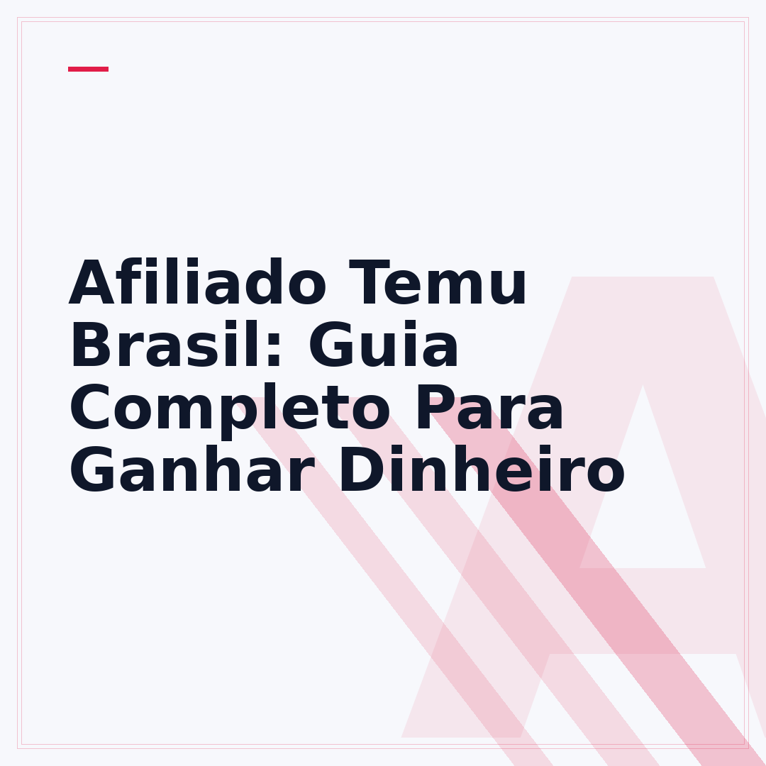 Afiliado Temu Brasil: Guia Completo Para Ganhar Dinheiro