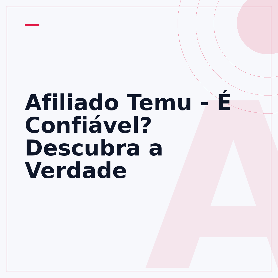 Afiliado Temu - É Confiável? Descubra a Verdade