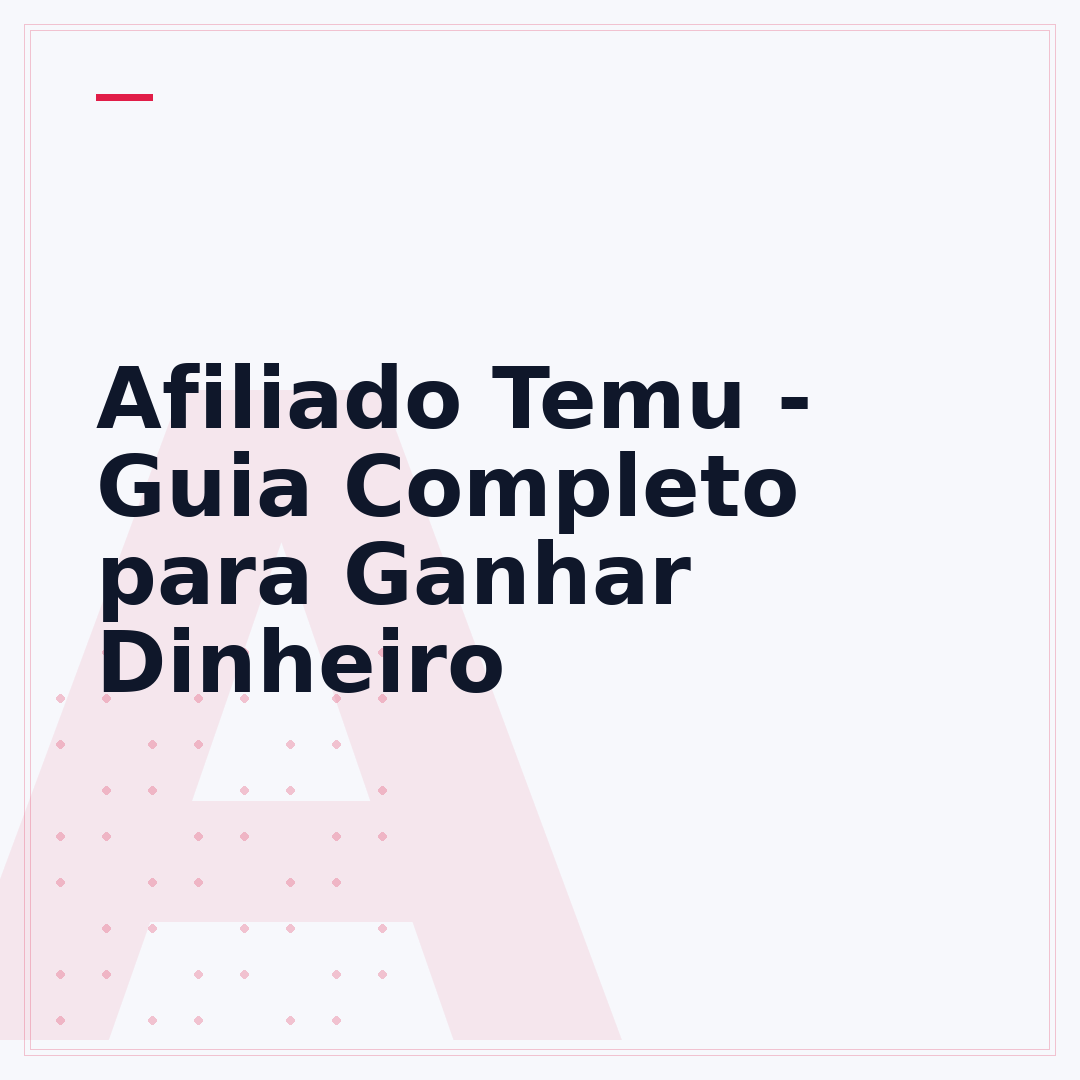 Afiliado Temu - Guia Completo para Ganhar Dinheiro