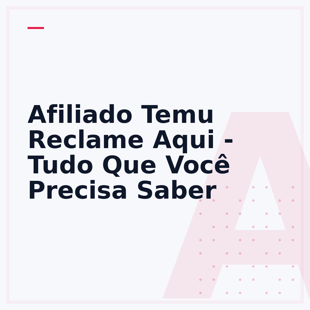 Afiliado Temu Reclame Aqui - Tudo Que Você Precisa Saber