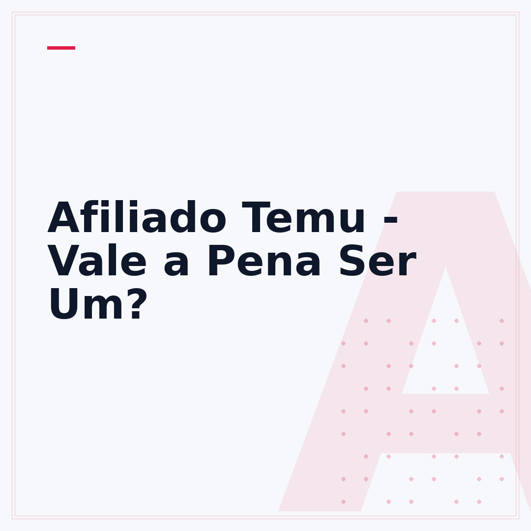 Afiliado Temu - Vale a Pena Ser Um?