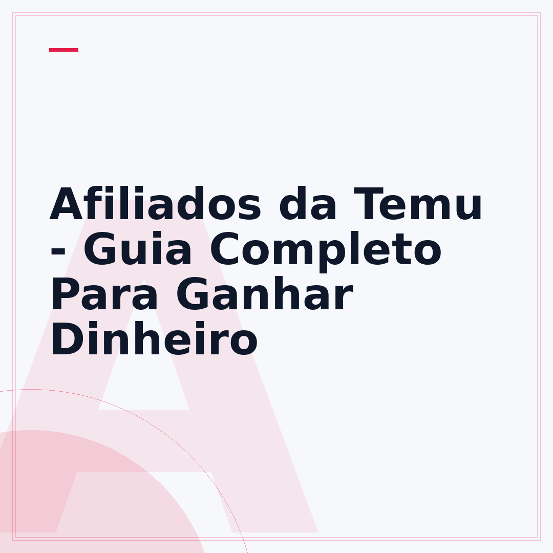Afiliados da Temu - Guia Completo Para Ganhar Dinheiro