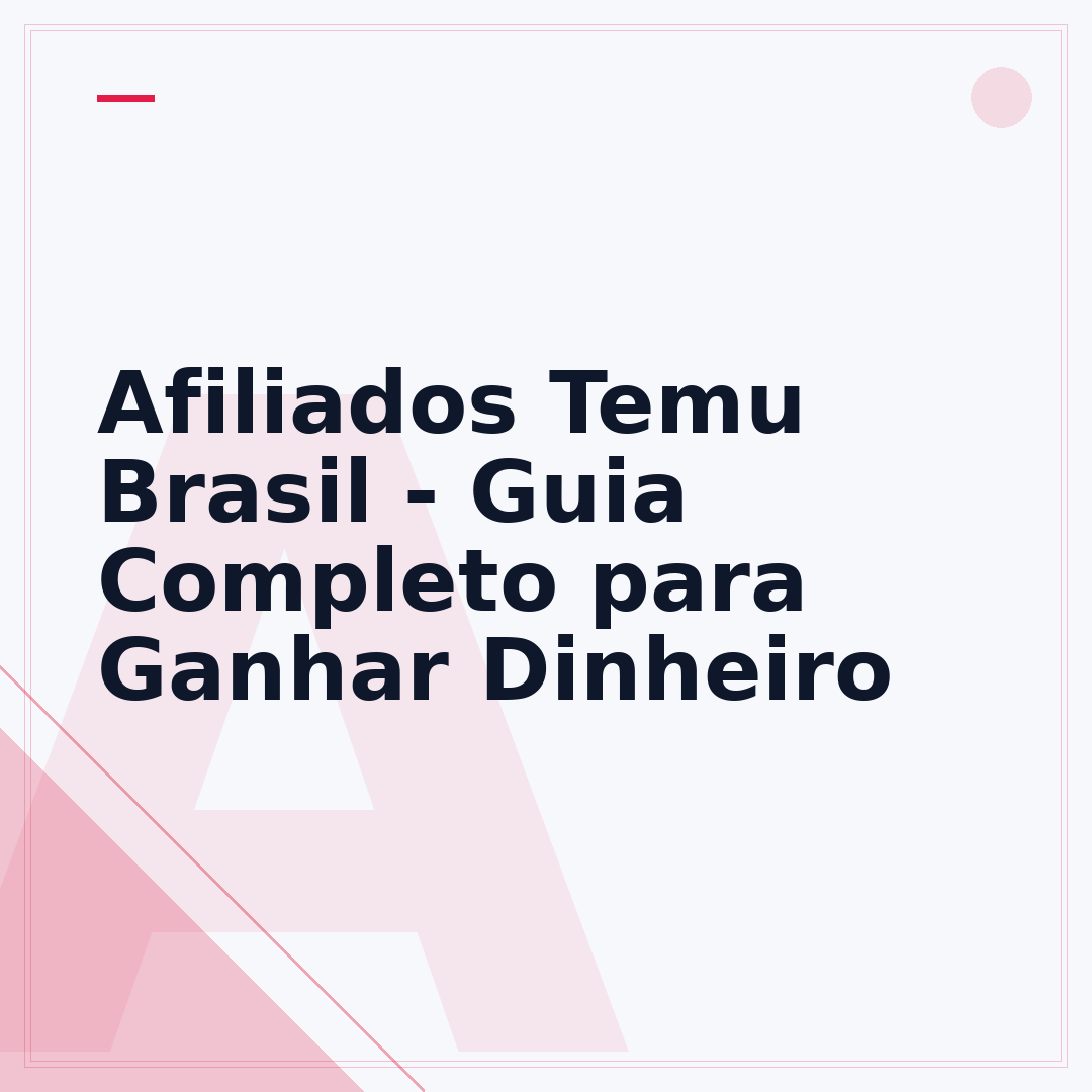 Afiliados Temu Brasil - Guia Completo para Ganhar Dinheiro