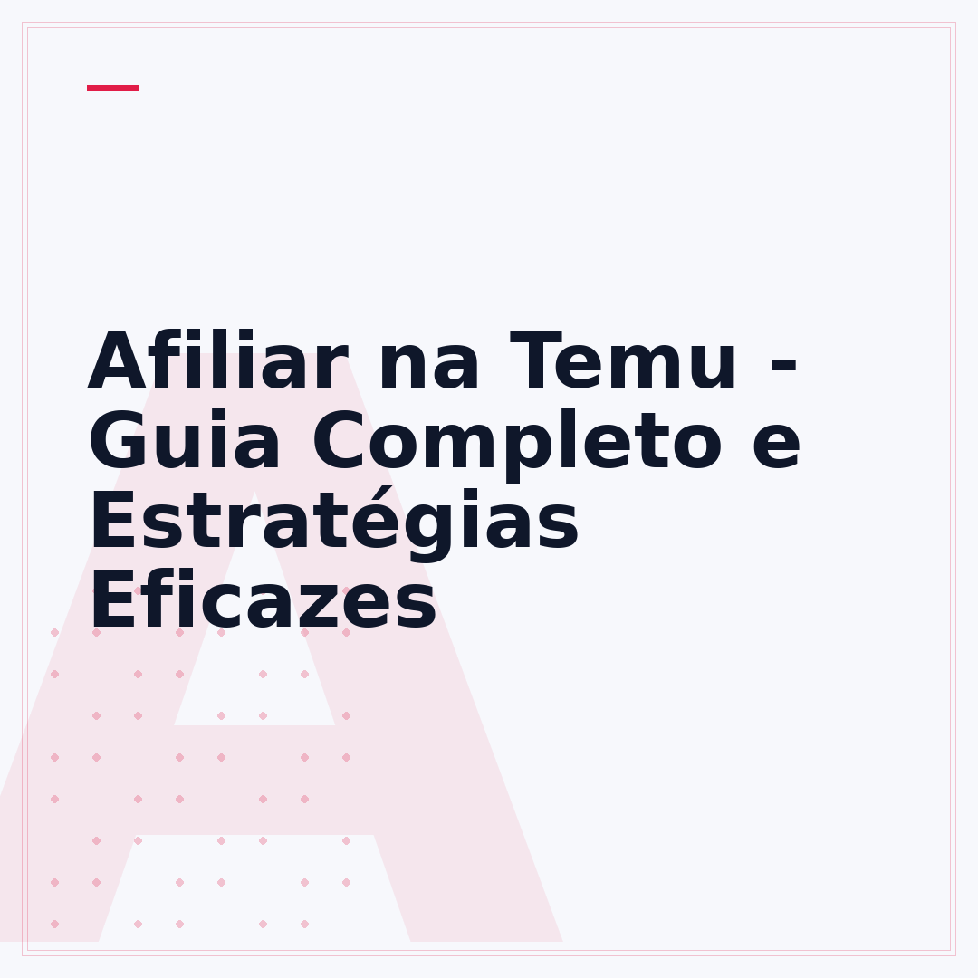 Afiliar na Temu - Guia Completo e Estratégias Eficazes