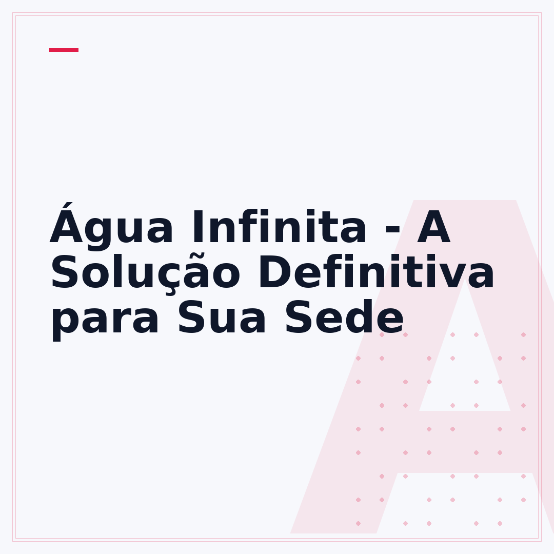 Água Infinita - A Solução Definitiva para Sua Sede
