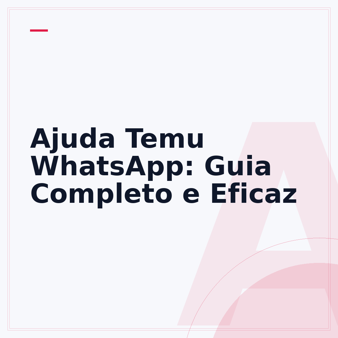 Ajuda Temu WhatsApp: Guia Completo e Eficaz