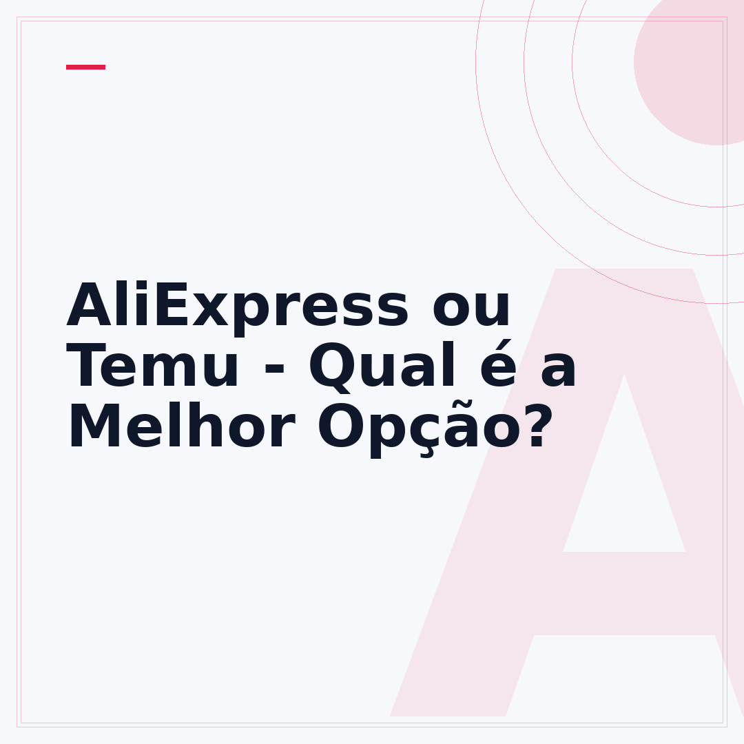 AliExpress ou Temu - Qual é a Melhor Opção?