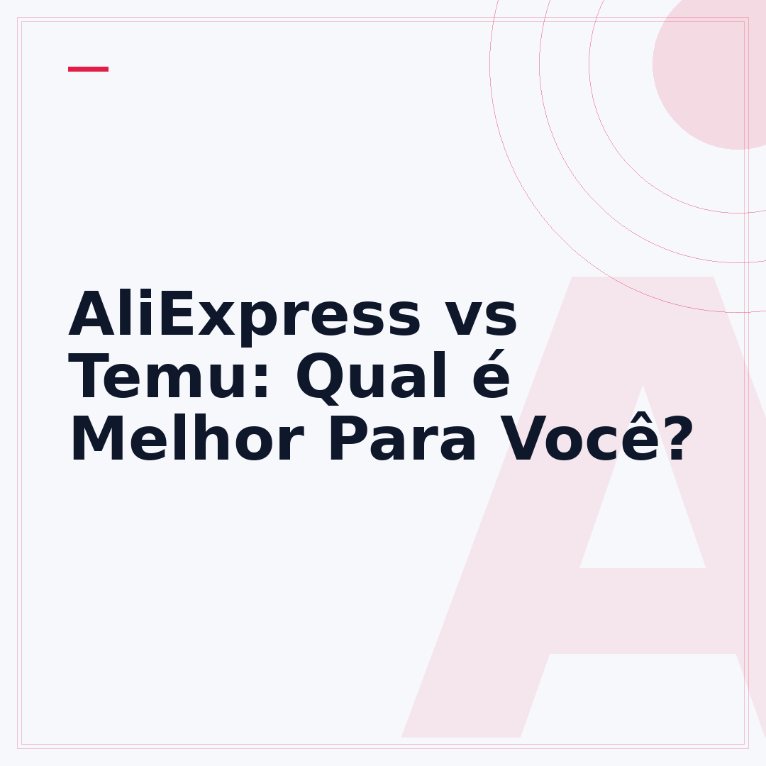 AliExpress vs Temu: Qual é Melhor Para Você?
