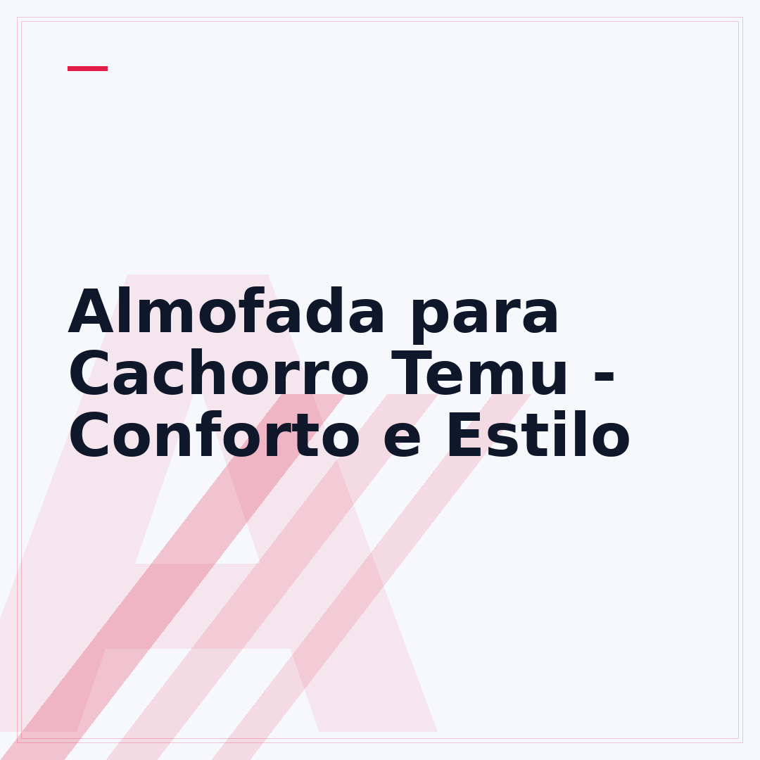 Almofada para Cachorro Temu - Conforto e Estilo