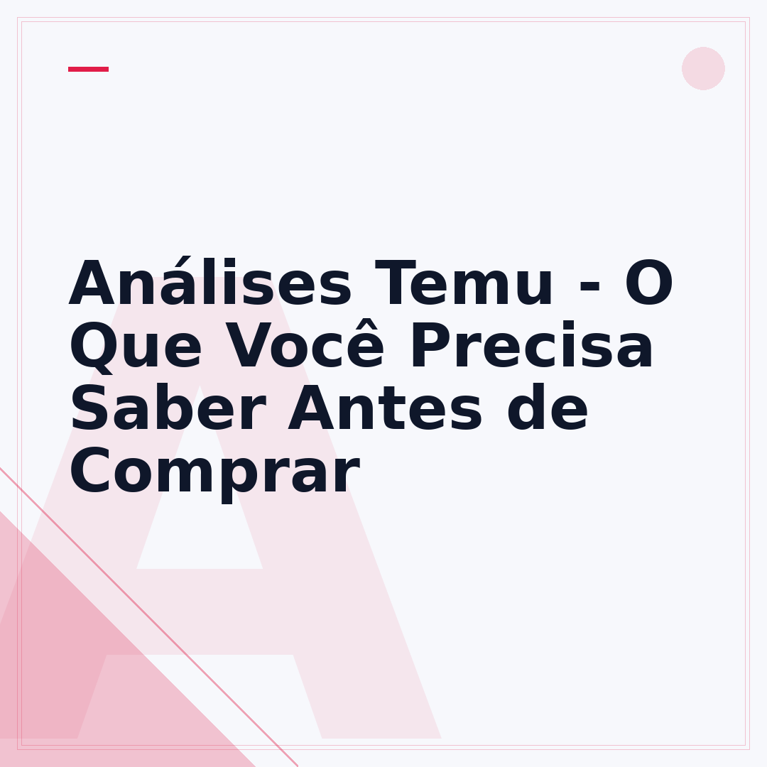 Análises Temu - O Que Você Precisa Saber Antes de Comprar