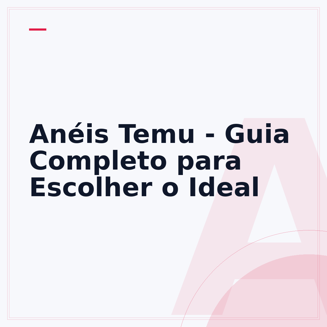 Anéis Temu - Guia Completo para Escolher o Ideal