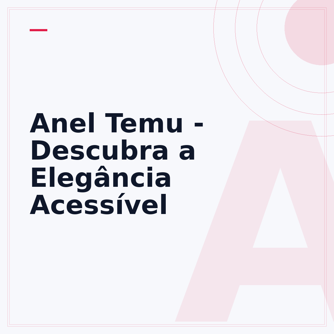 Anel Temu - Descubra a Elegância Acessível