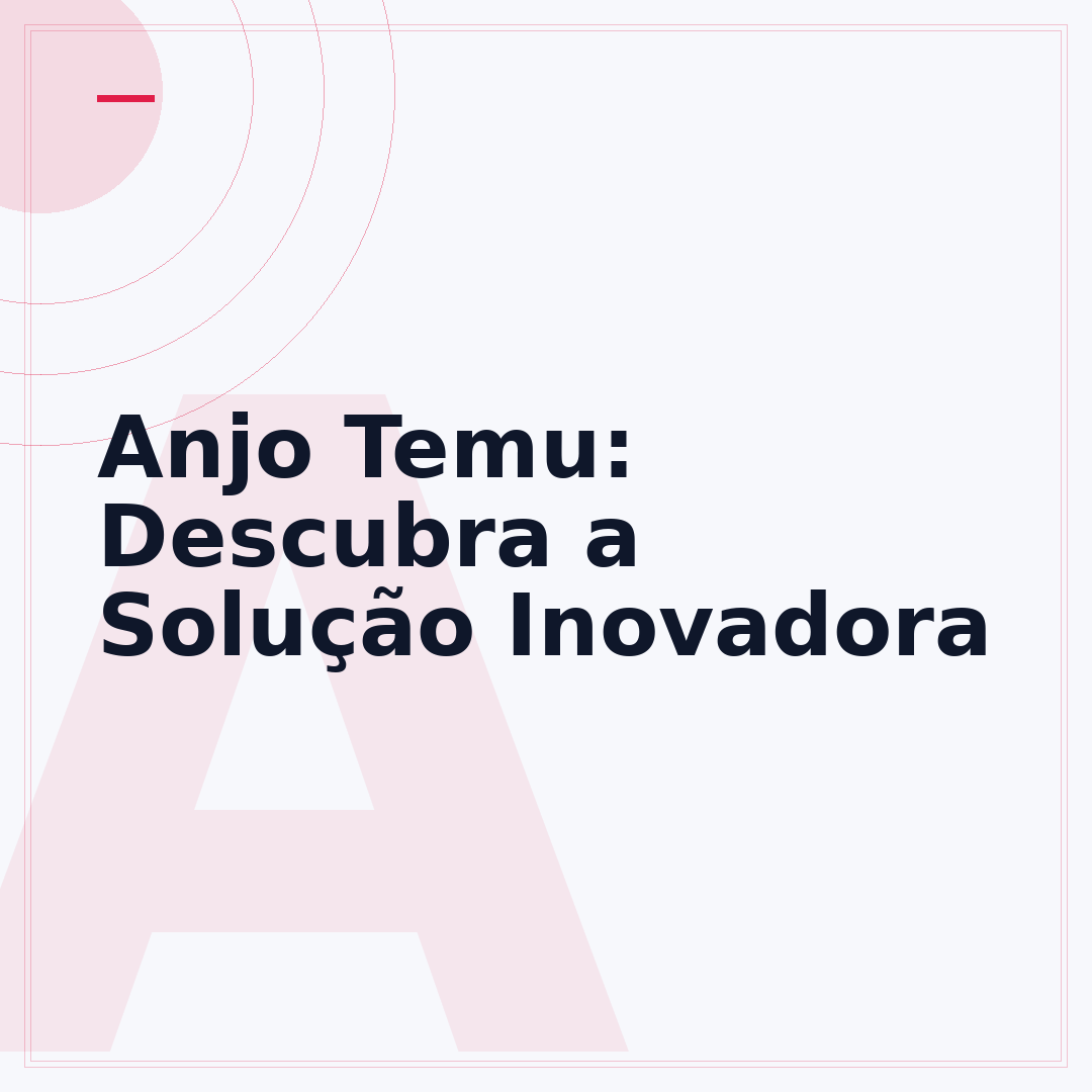 Anjo Temu: Descubra a Solução Inovadora