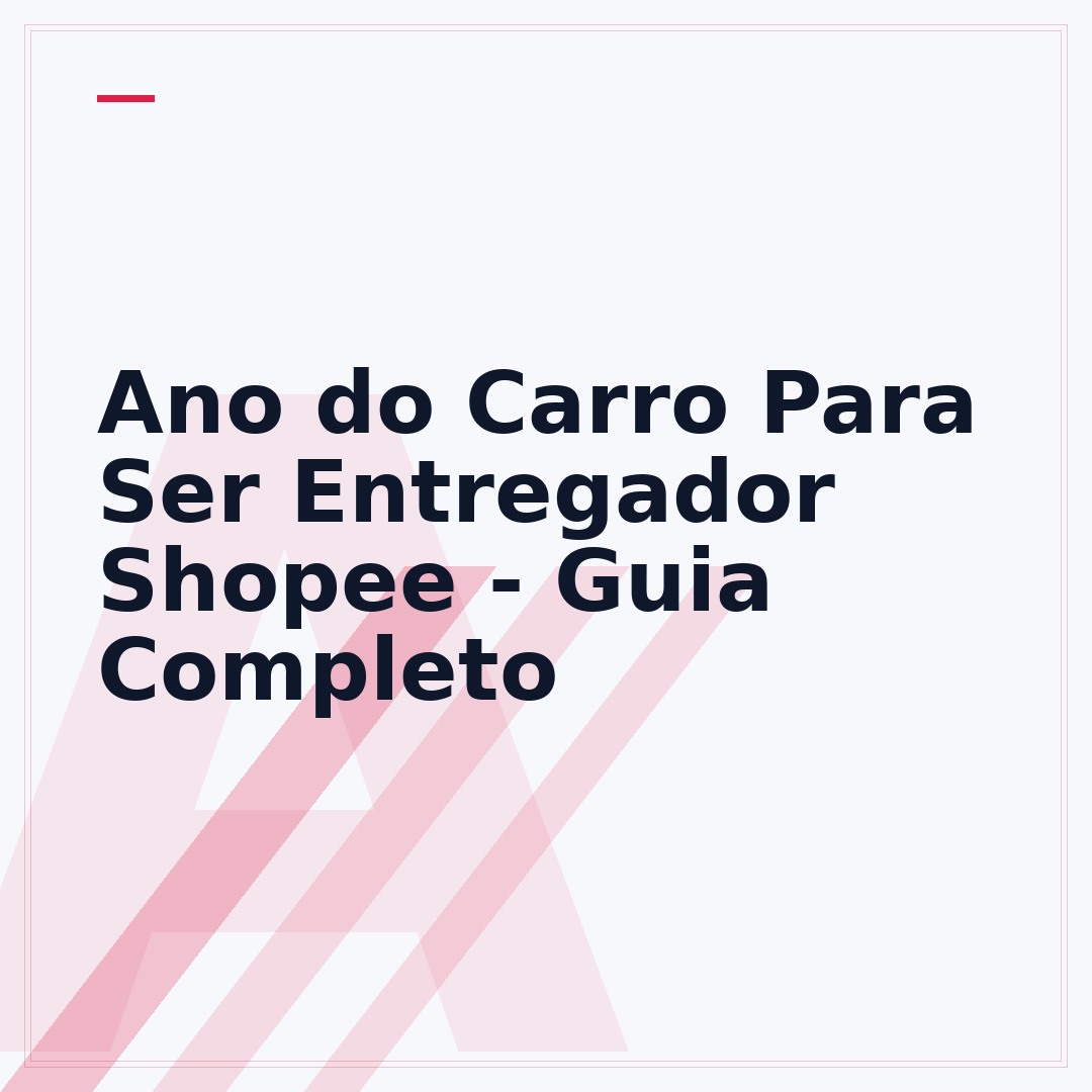 Ano do Carro Para Ser Entregador Shopee - Guia Completo