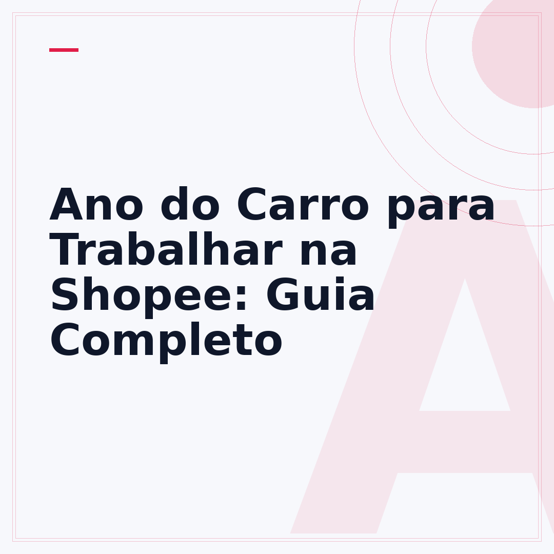 Ano do Carro para Trabalhar na Shopee: Guia Completo