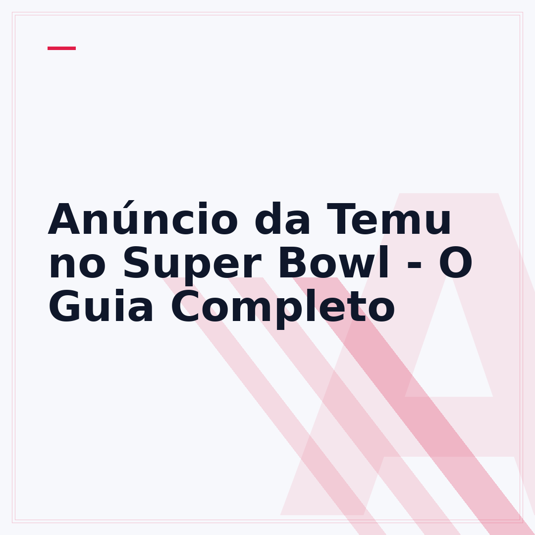 Anúncio da Temu no Super Bowl - O Guia Completo