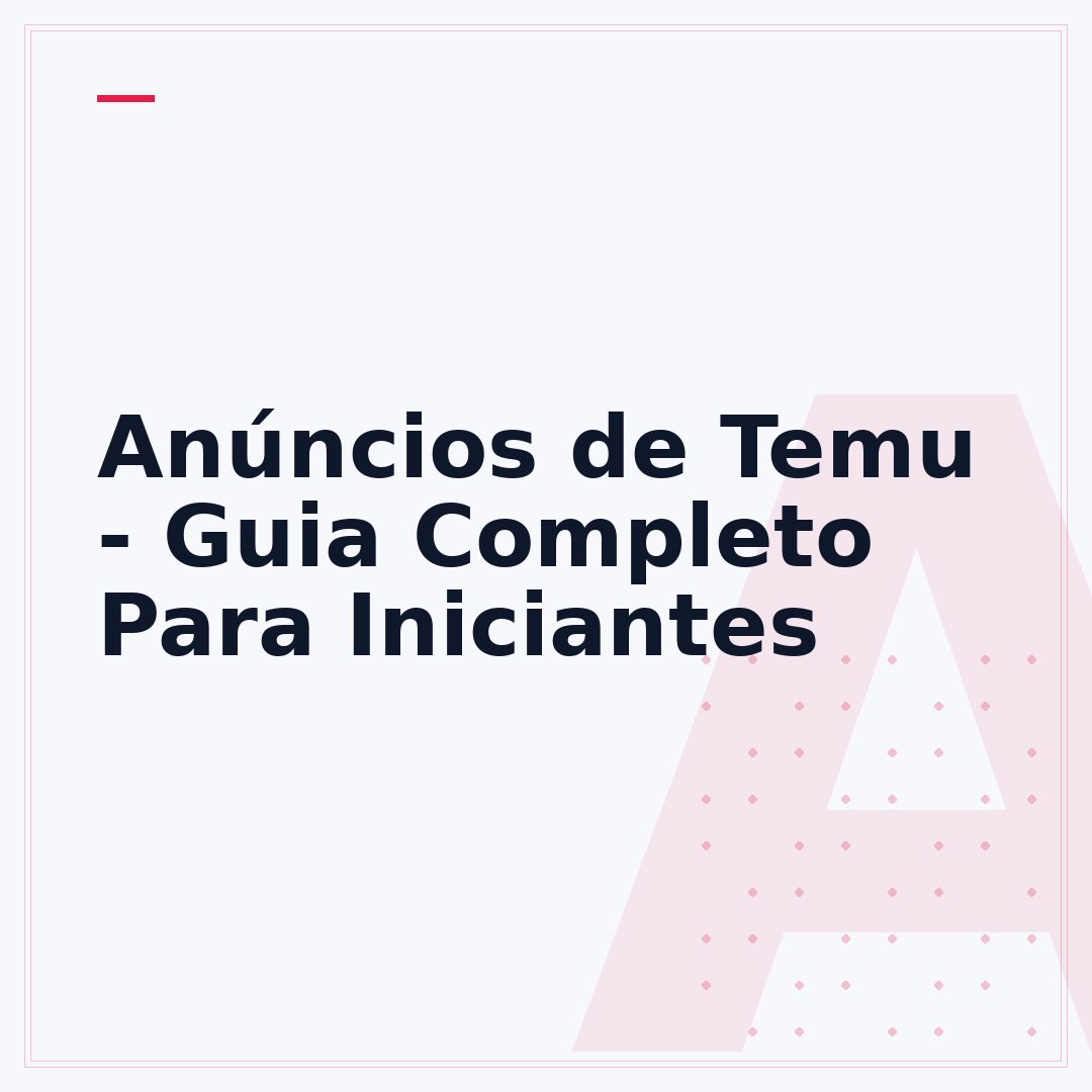 Anúncios de Temu - Guia Completo Para Iniciantes