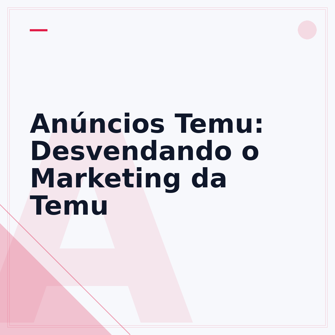 Anúncios Temu: Desvendando o Marketing da Temu