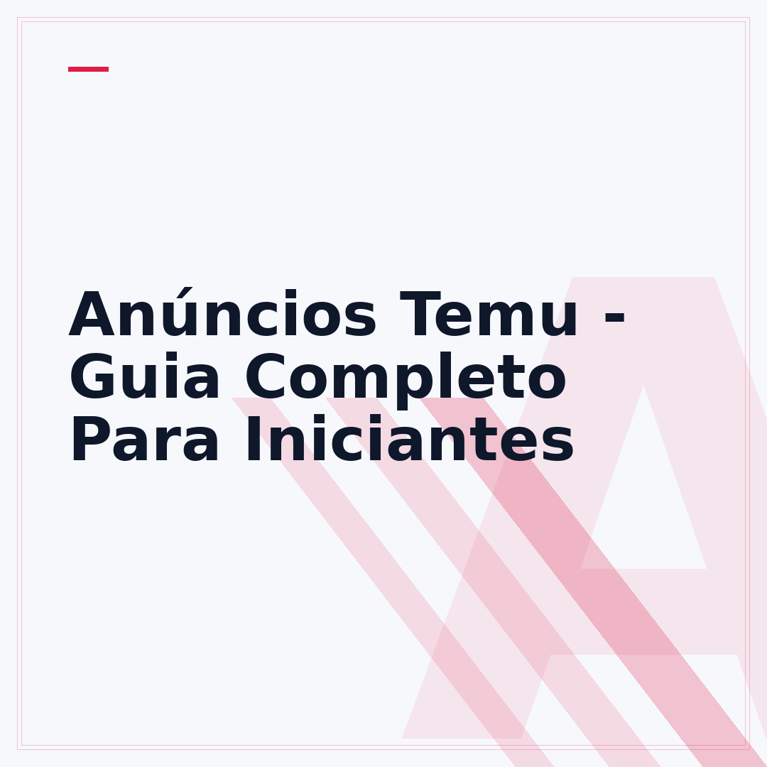 Anúncios Temu - Guia Completo Para Iniciantes