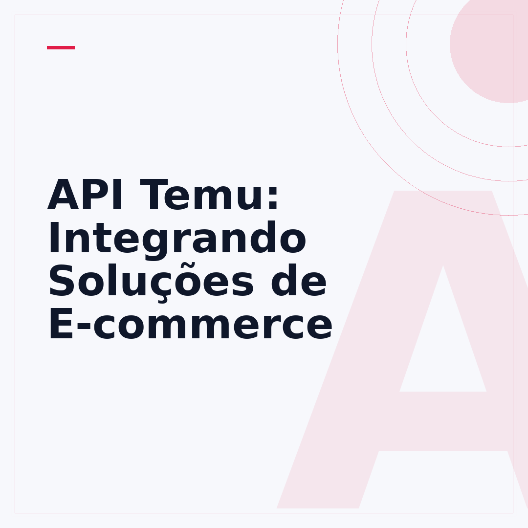 API Temu: Integrando Soluções de E-commerce