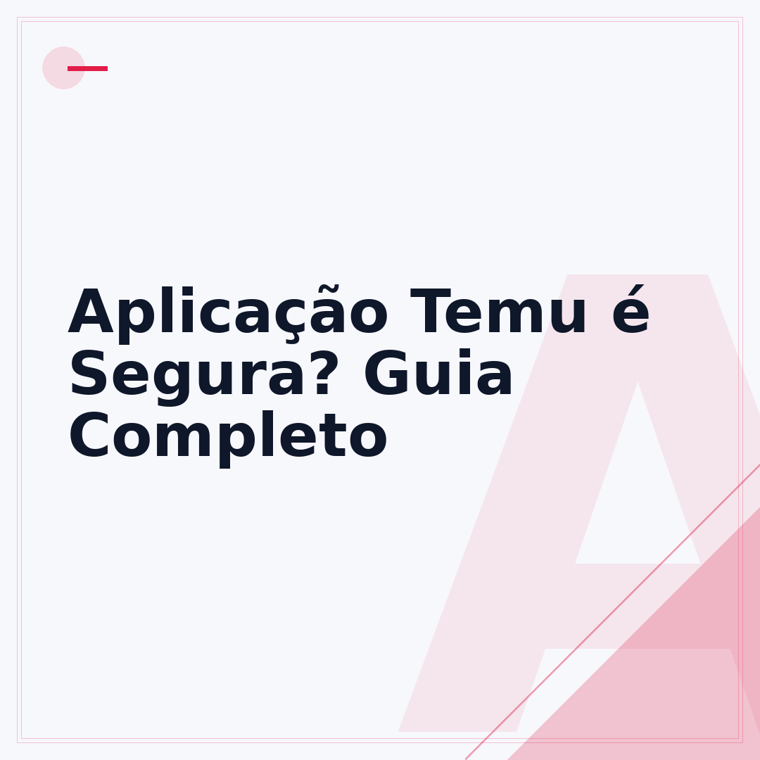 Aplicação Temu é Segura? Guia Completo