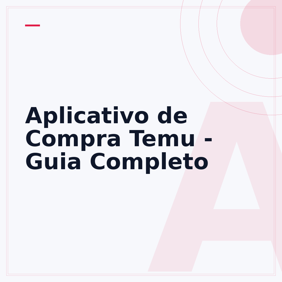 Aplicativo de Compra Temu - Guia Completo