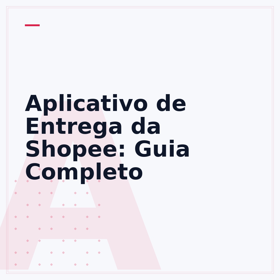 Aplicativo de Entrega da Shopee: Guia Completo