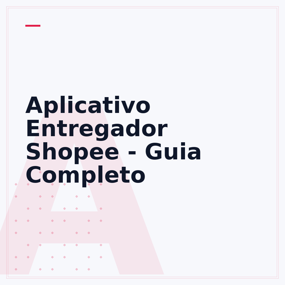 Aplicativo Entregador Shopee - Guia Completo