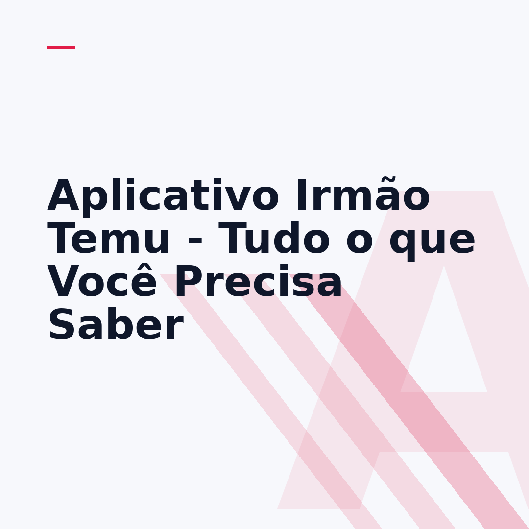 Aplicativo Irmão Temu - Tudo o que Você Precisa Saber