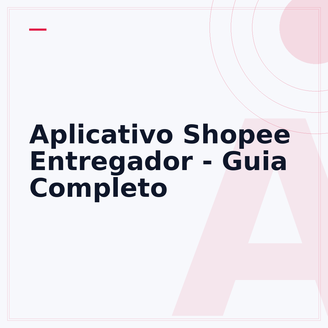 Aplicativo Shopee Entregador - Guia Completo
