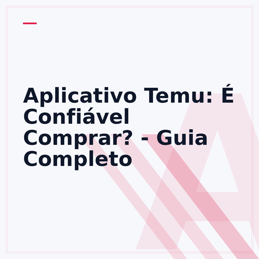 Aplicativo Temu: É Confiável Comprar? - Guia Completo