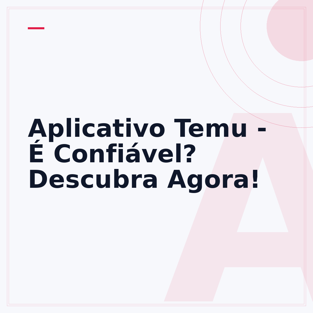 Aplicativo Temu - É Confiável? Descubra Agora!