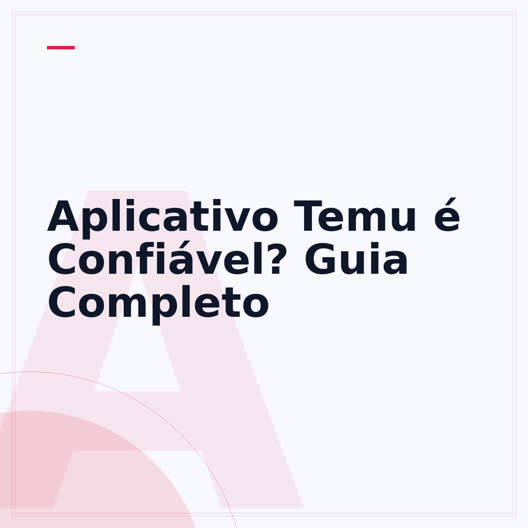 Aplicativo Temu é Confiável? Guia Completo