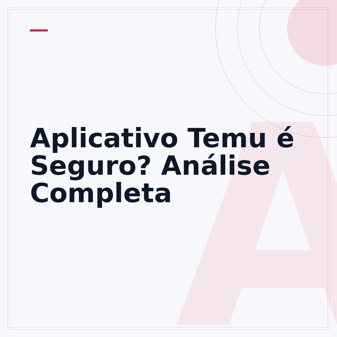 Aplicativo Temu é Seguro? Análise Completa