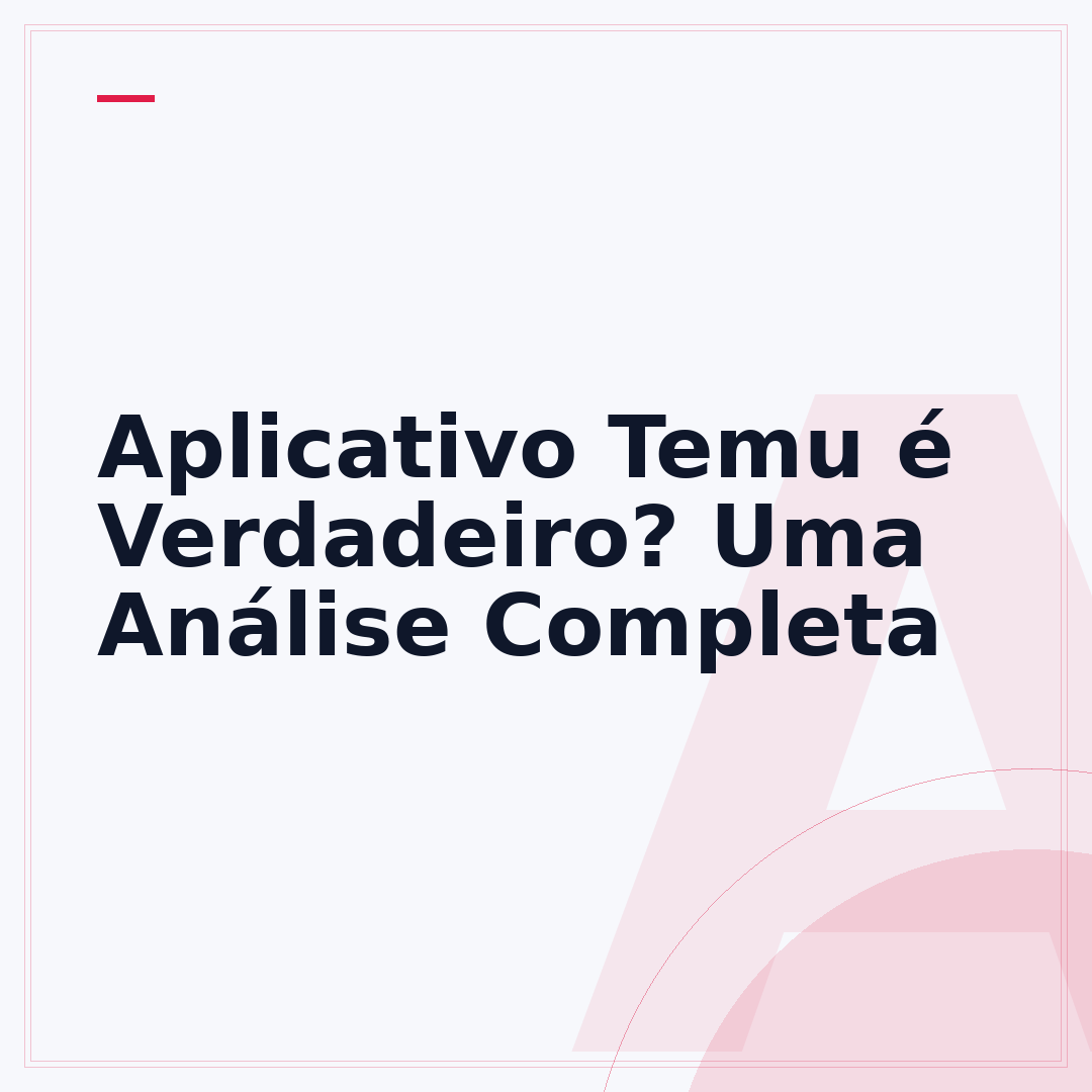 Aplicativo Temu é Verdadeiro? Uma Análise Completa