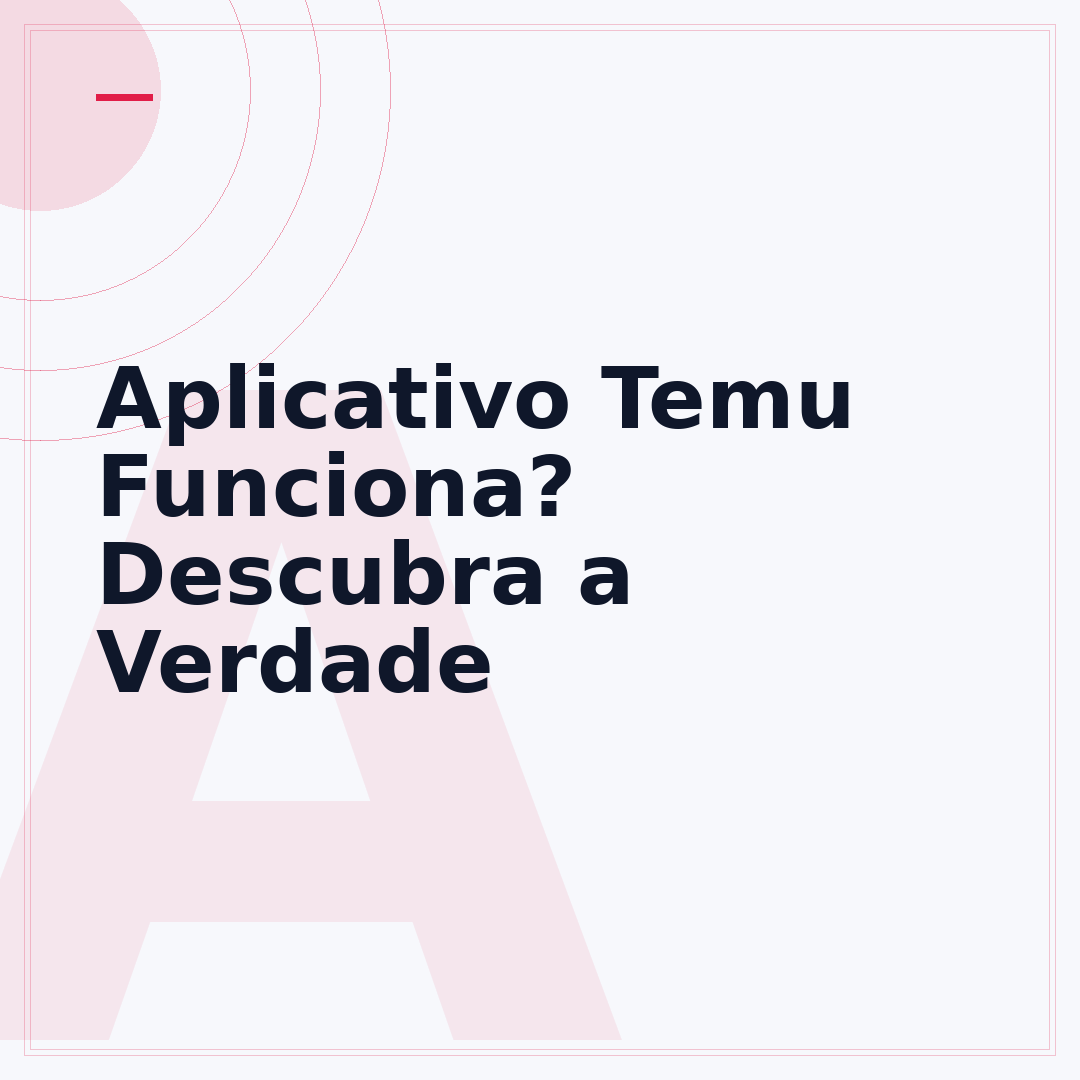 Aplicativo Temu Funciona? Descubra a Verdade