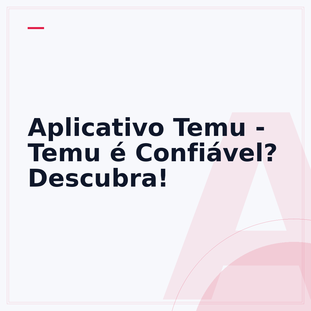 Aplicativo Temu - Temu é Confiável? Descubra!