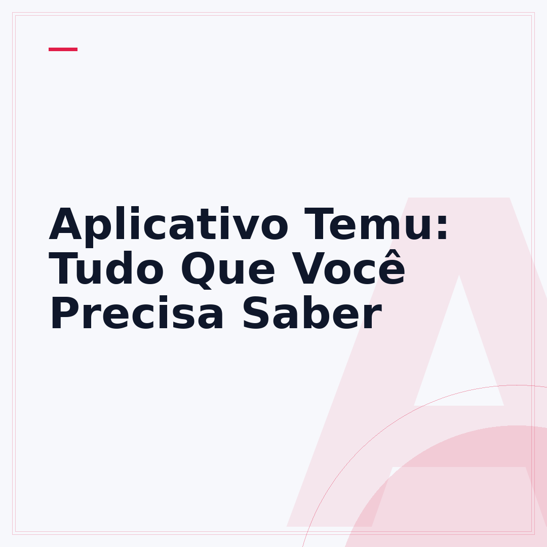 Aplicativo Temu: Tudo Que Você Precisa Saber