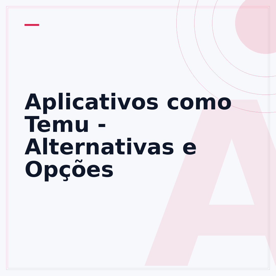 Aplicativos como Temu - Alternativas e Opções